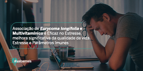 Associação de Eurycoma longifolia e Multivitamínico é Eficaz no Estresse